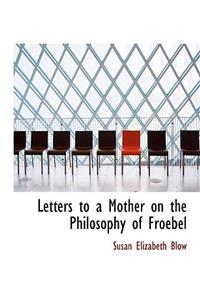 Letters to a Mother on the Philosophy of Froebel
