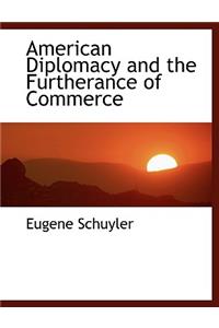 American Diplomacy and the Furtherance of Commerce