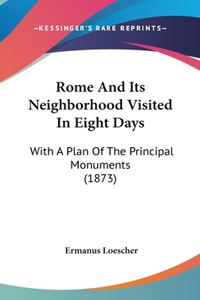 Rome and Its Neighborhood Visited in Eight Days