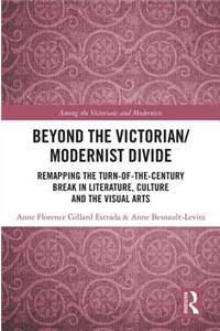 Beyond the Victorian/ Modernist Divide