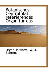 Botanisches Centralblatt; Referierendes Organ Fur Das
