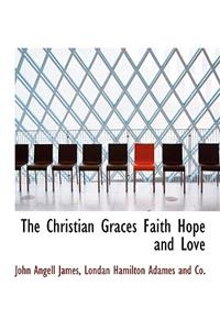 The Christian Graces Faith Hope and Love