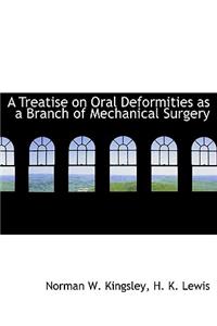 A Treatise on Oral Deformities as a Branch of Mechanical Surgery