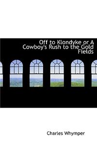 Off to Klondyke or a Cowboy's Rush to the Gold Fields