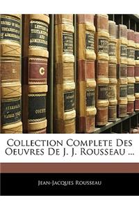 Collection Complete Des Oeuvres De J. J. Rousseau ...