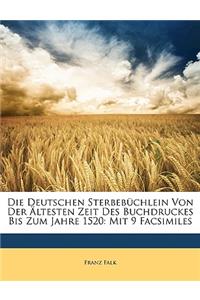Die Deutschen Sterbebuchlein Von Der Altesten Zeit Des Buchdruckes Bis Zum Jahre 1520