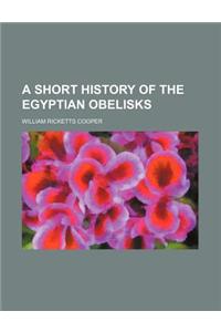 A Short History of the Egyptian Obelisks