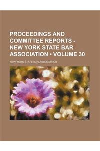 Proceedings and Committee Reports - New York State Bar Association (Volume 30)