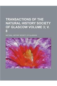 Transactions of the Natural History Society of Glascow Volume 3;