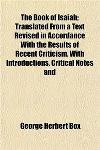 The Book of Isaiah; Translated from a Text Revised in Accordance with the Results of Recent Criticism, with Introductions, Critical Notes and
