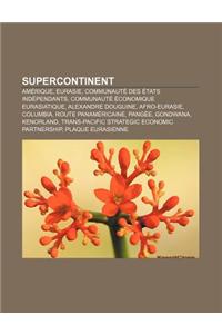 Supercontinent: Amerique, Eurasie, Communaute Des Etats Independants, Communaute Economique Eurasiatique, Alexandre Douguine, Afro-Eur