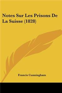 Notes Sur Les Prisons De La Suisse (1828)