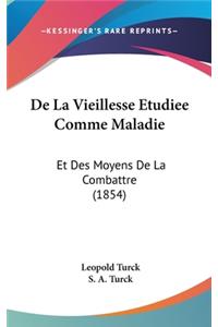 de La Vieillesse Etudiee Comme Maladie