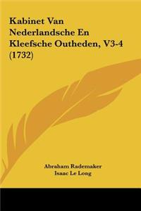 Kabinet Van Nederlandsche En Kleefsche Outheden, V3-4 (1732)