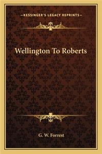 Wellington to Roberts