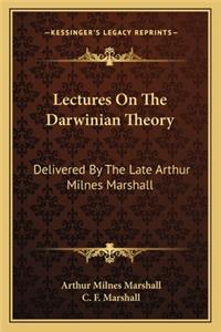 Lectures on the Darwinian Theory