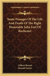 Some Passages Of The Life And Death Of The Right Honorable John Earl Of Rochester