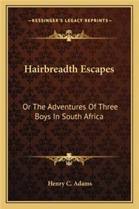 Hairbreadth Escapes