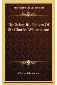 The Scientific Papers Of Sir Charles Wheatstone