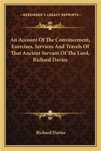 An Account Of The Convincement, Exercises, Services And Travels Of That Ancient Servant Of The Lord, Richard Davies
