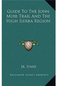 Guide To The John Muir Trail And The High Sierra Region