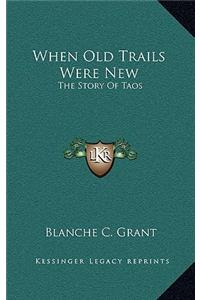 When Old Trails Were New