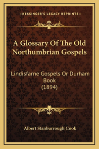 A Glossary of the Old Northumbrian Gospels