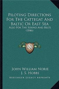 Piloting Directions For The Cattegat And Baltic Or East Sea