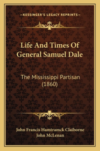 Life and Times of General Samuel Dale