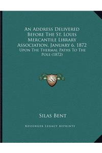 Address Delivered Before The St. Louis Mercantile Library Association, January 6, 1872