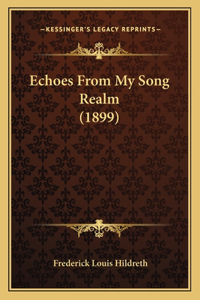 Echoes From My Song Realm (1899)