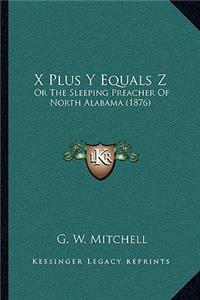 X Plus Y Equals Z