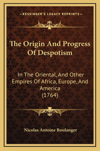 The Origin And Progress Of Despotism