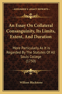 An Essay On Collateral Consanguinity, Its Limits, Extent, And Duration