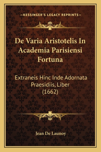 De Varia Aristotelis In Academia Parisiensi Fortuna