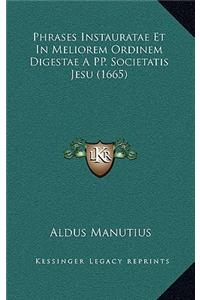 Phrases Instauratae Et in Meliorem Ordinem Digestae a Pp. Societatis Jesu (1665)