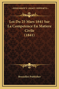 Loi Du 25 Mars 1841 Sur La Competence En Matiere Civile (1841)