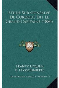 Etude Sur Gonsalve De Cordoue Dit Le Grand Capitaine (1880)
