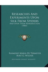 Researches And Experiments Upon Silk From Spiders