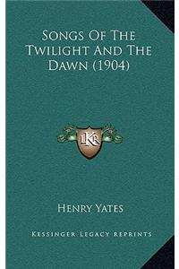 Songs Of The Twilight And The Dawn (1904)