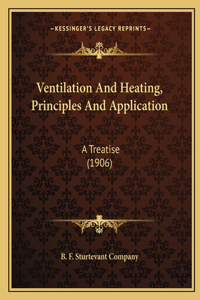 Ventilation And Heating, Principles And Application