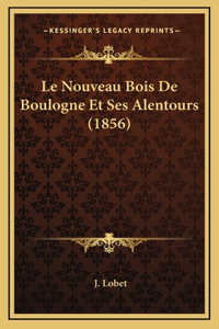 Le Nouveau Bois De Boulogne Et Ses Alentours (1856)