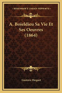 A. Boieldieu Sa Vie Et Ses Oeuvres (1864)