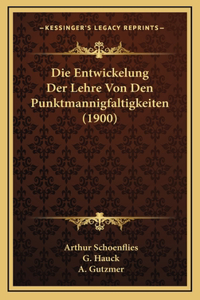 Die Entwickelung Der Lehre Von Den Punktmannigfaltigkeiten (1900)