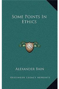 Some Points in Ethics