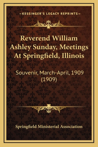 Reverend William Ashley Sunday, Meetings At Springfield, Illinois