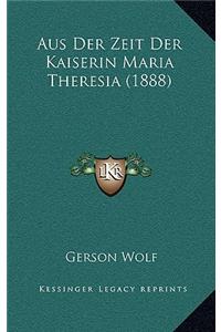 Aus Der Zeit Der Kaiserin Maria Theresia (1888)