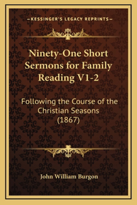 Ninety-One Short Sermons for Family Reading V1-2