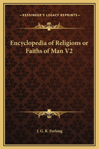 Encyclopedia of Religions or Faiths of Man V2