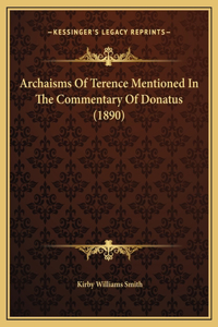 Archaisms Of Terence Mentioned In The Commentary Of Donatus (1890)